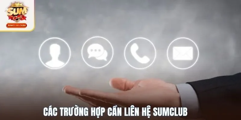 Các trường hợp cần liên hệ SUMCLUB